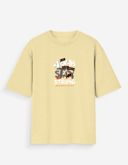 Always Stay Strong Never Give Up Oversized T-Shirt